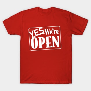 Yes, We're Open T-Shirt